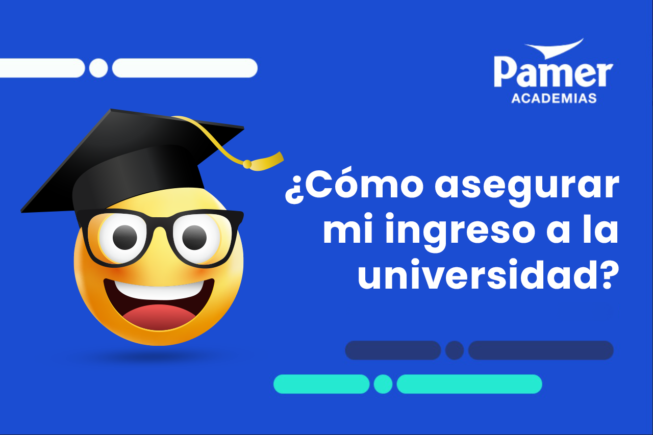 ¿Cómo asegurar mi ingreso a la universidad - WEB